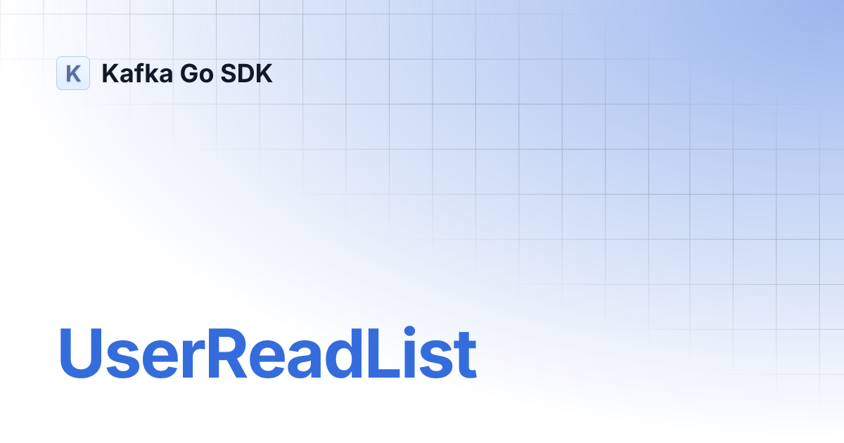 UserReadList | Kafka Go SDK