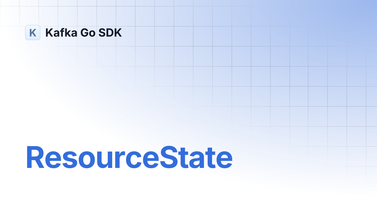 ResourceState | Kafka Go SDK