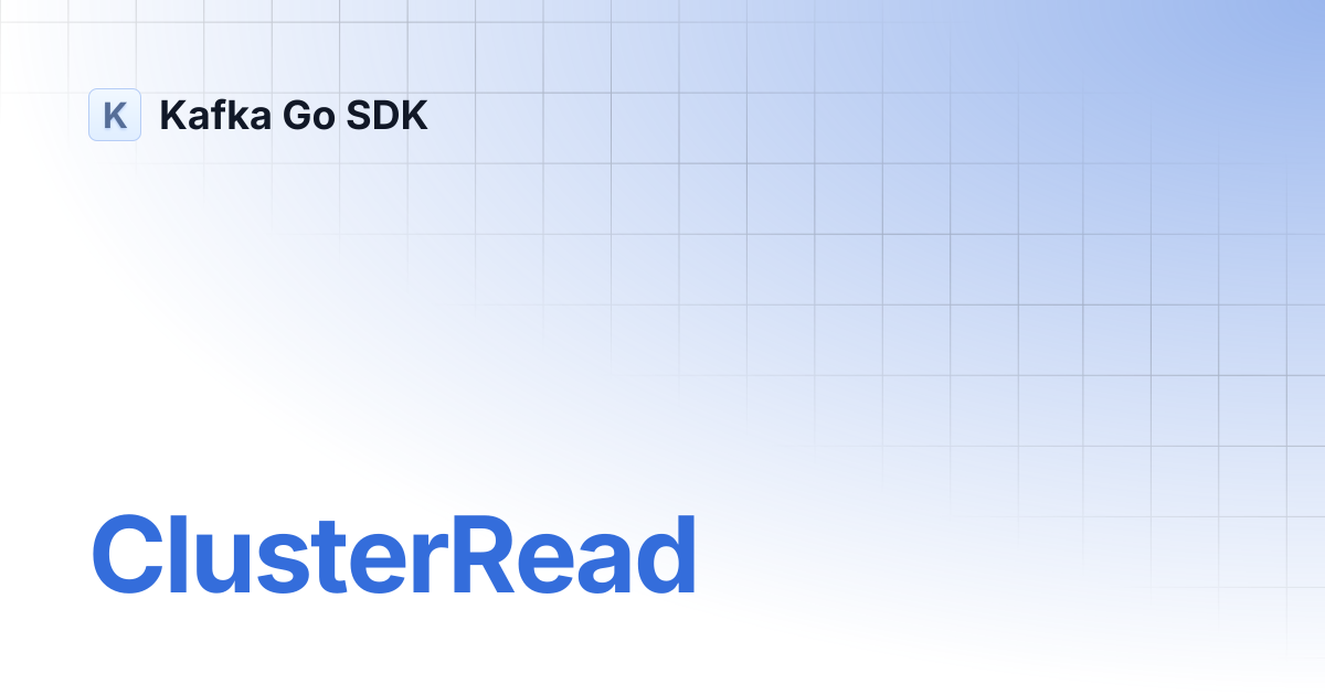 ClusterRead | Kafka Go SDK