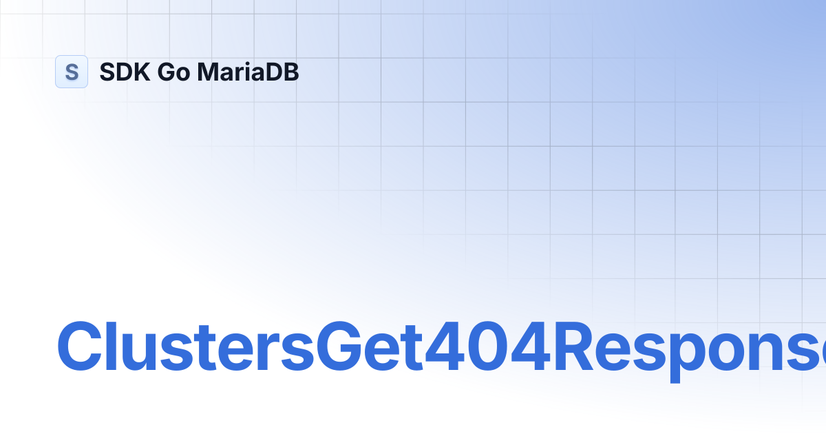 ClustersGet404Response | SDK Go MariaDB