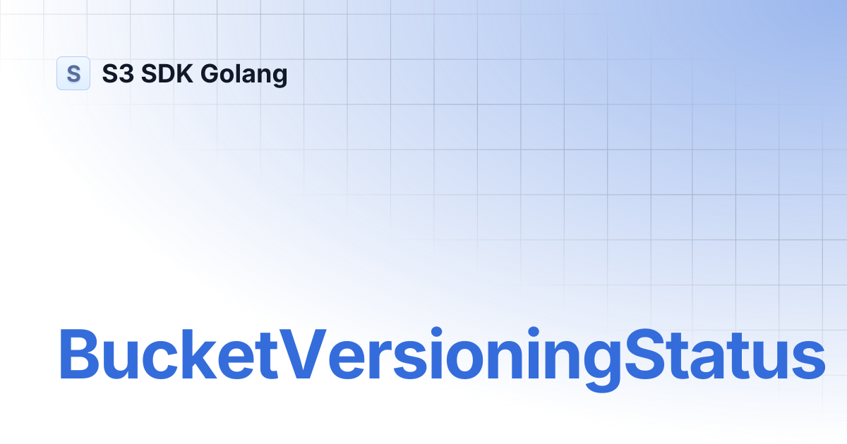 BucketVersioningStatus | S3 SDK Golang