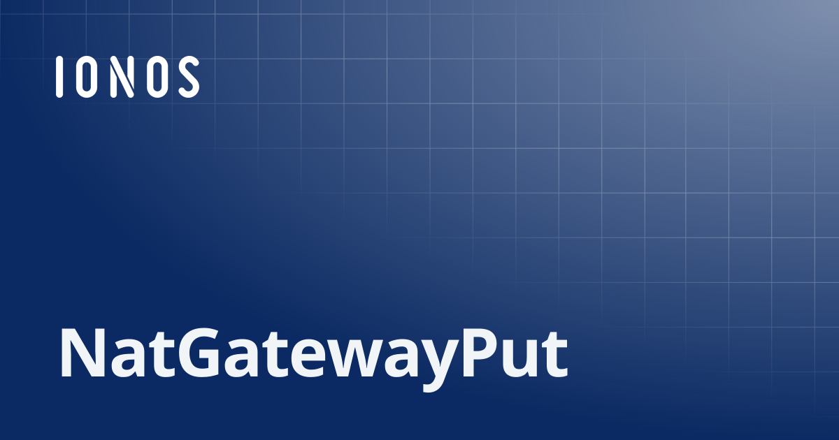 NatGatewayPut | SDK Go Bundle