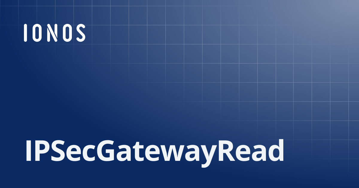 IPSecGatewayRead | SDK Go Bundle