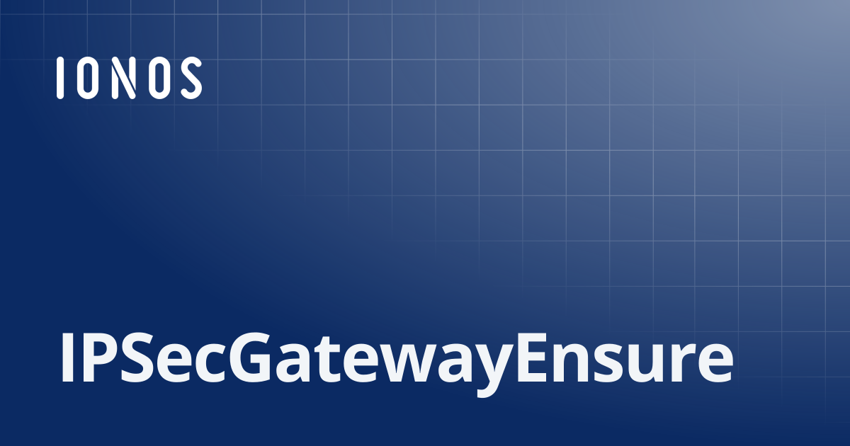 IPSecGatewayEnsure | SDK Go Bundle