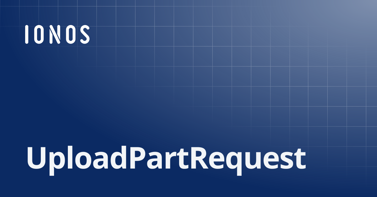 UploadPartRequest | SDK Go Bundle