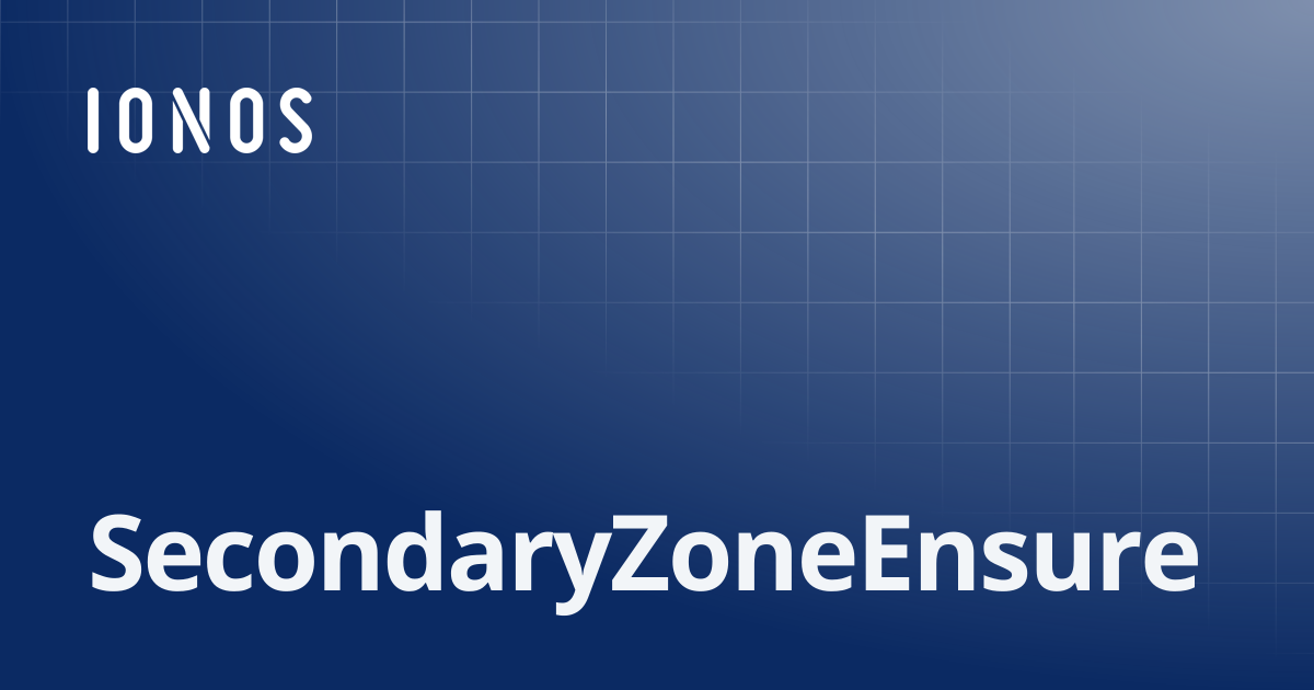 SecondaryZoneEnsure | SDK Go Bundle