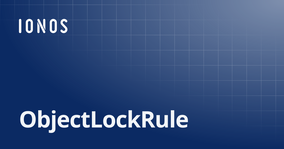 ObjectLockRule | SDK Go Bundle