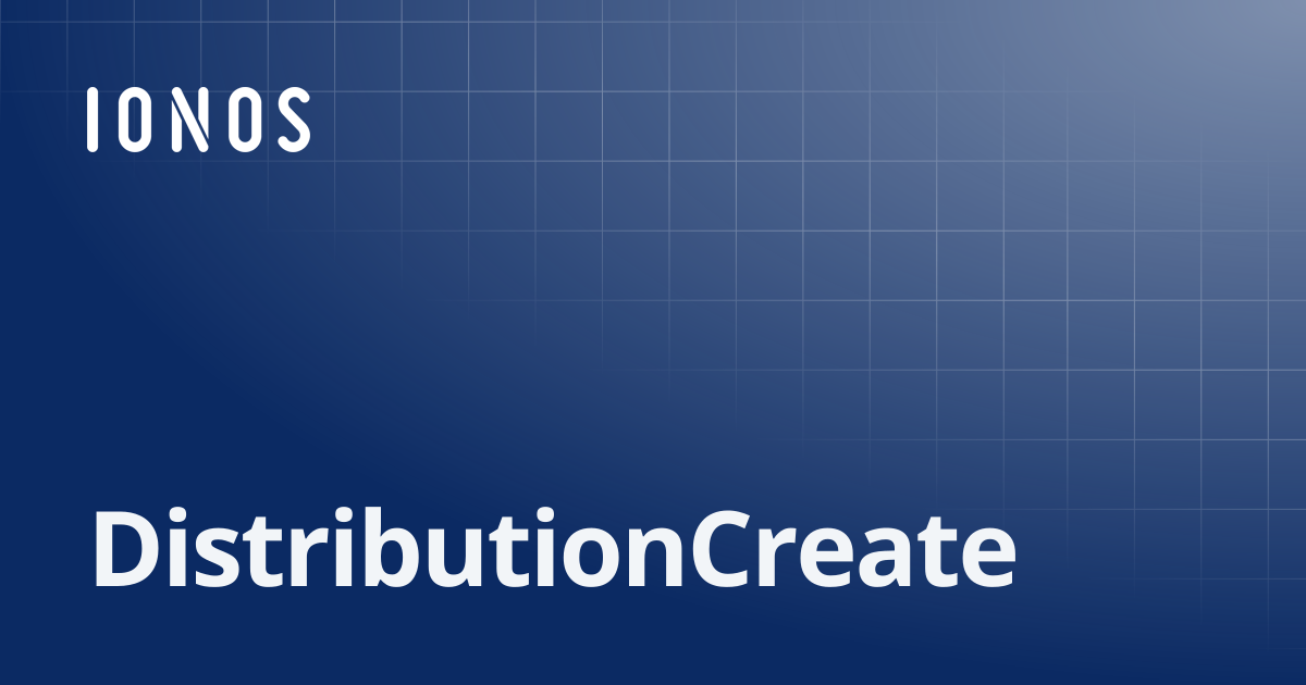 DistributionCreate | SDK Go Bundle