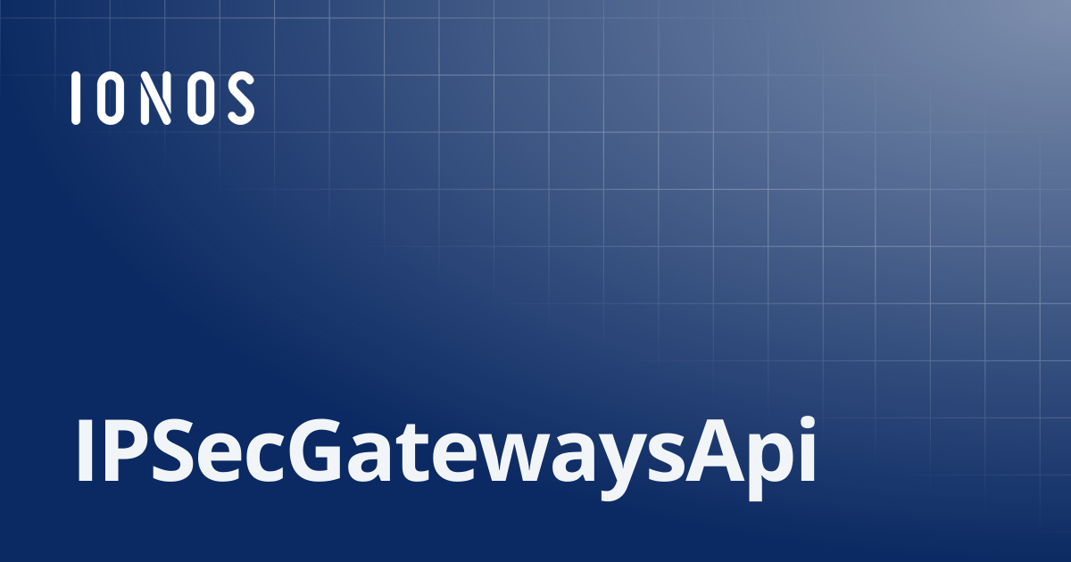 IPSecGatewaysApi | SDK Go Bundle