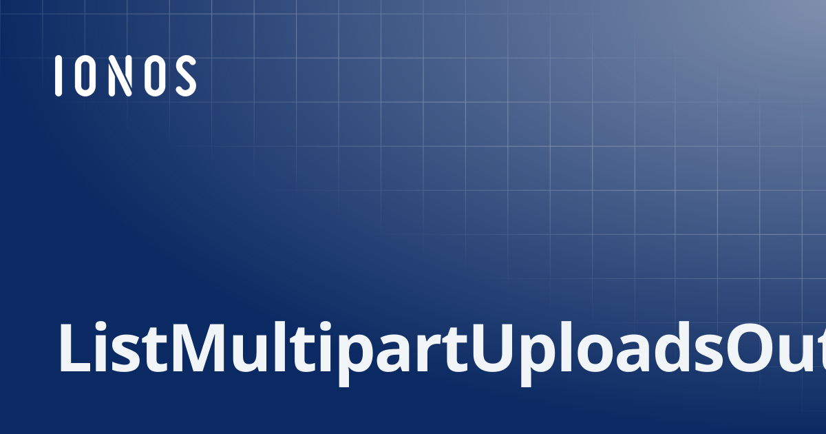 ListMultipartUploadsOutput | SDK Go Bundle